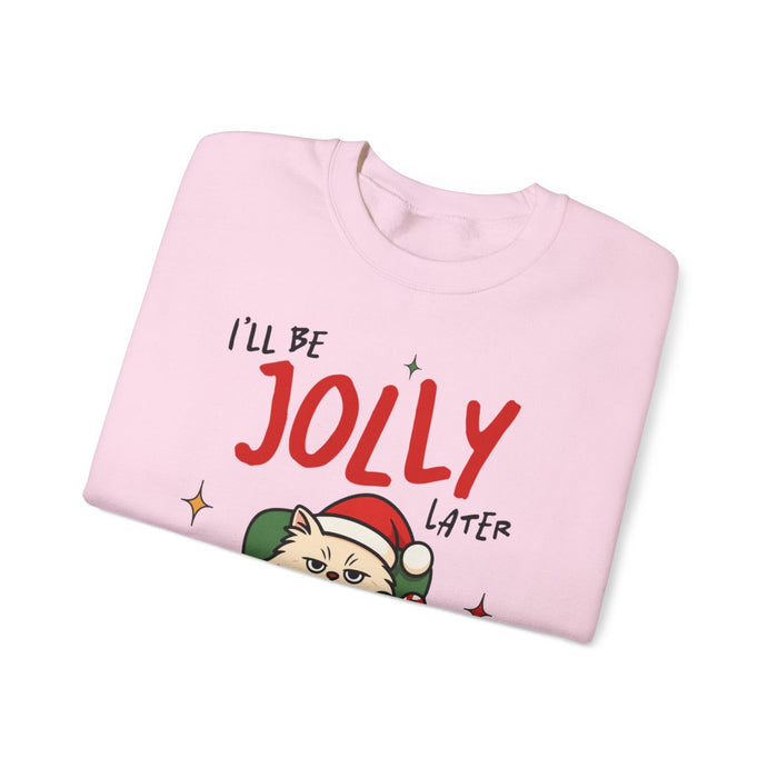 I'll Be Jolly Later Cat Christmas Sweatshirt - funny sweatshirt by Cheeky Business