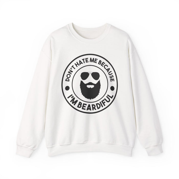 Don’t Hate Me Because I’m Beardiful Sweatshirt - funny sweatshirt by Cheeky Business