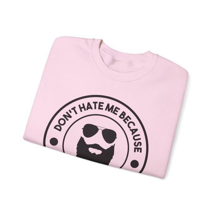 Don’t Hate Me Because I’m Beardiful Sweatshirt - funny sweatshirt by Cheeky Business
