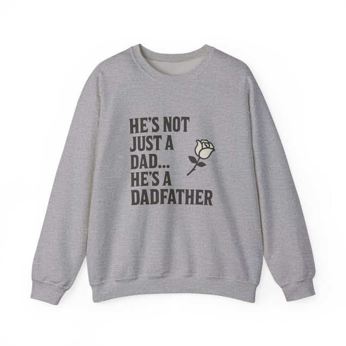 He’s Not Just A Dad He’s A Dadfather Sweatshirt - funny sweatshirt by Cheeky Business