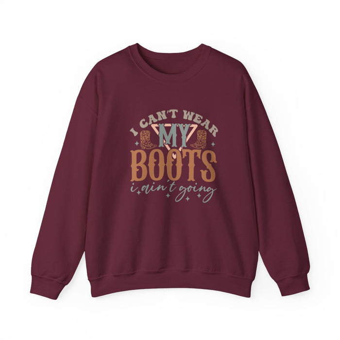 I Can’t Wear My Boots I Ain’t Going Sweatshirt - funny sweatshirt by Cheeky Business