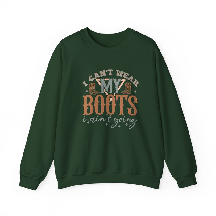I Can’t Wear My Boots I Ain’t Going Sweatshirt - funny sweatshirt by Cheeky Business