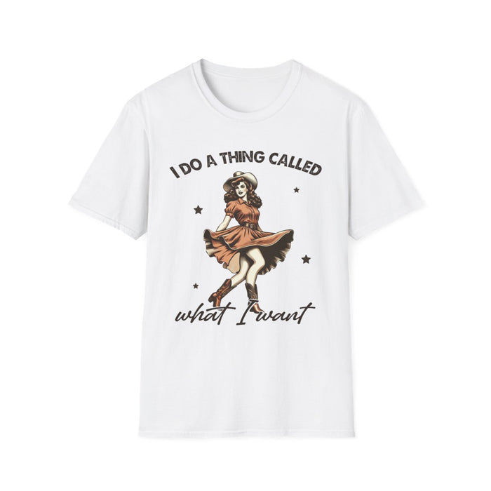 I Do a Thing Called What I Want T-Shirt - funny t-shirt by Cheeky Business