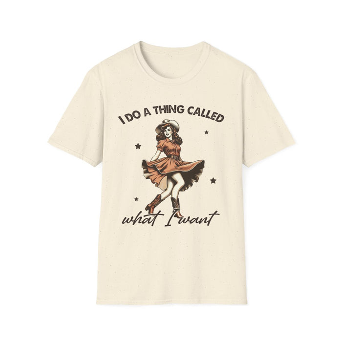 I Do a Thing Called What I Want T-Shirt - funny t-shirt by Cheeky Business