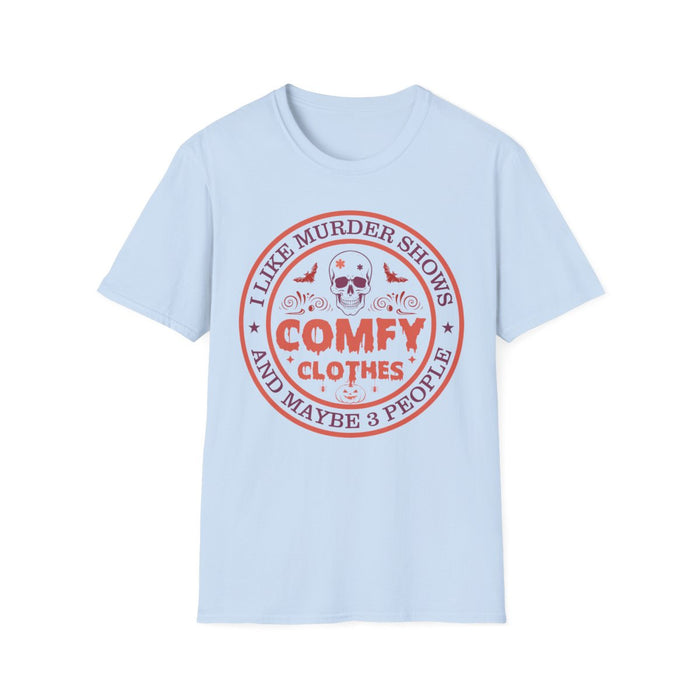 I Like Murder Shows Comfy Clothes Halloween T-Shirt - funny t-shirt by Cheeky Business