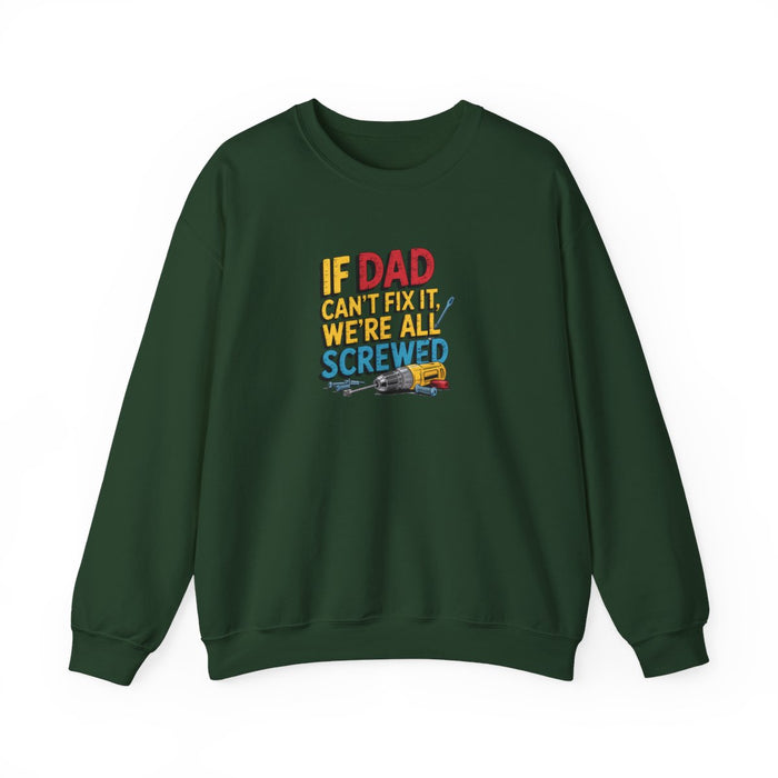 If Dad Can’t Fix It We’re All Screwed Sweatshirt - funny sweatshirt by Cheeky Business