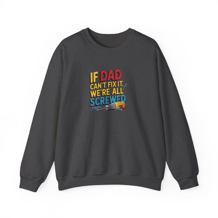 If Dad Can’t Fix It We’re All Screwed Sweatshirt - funny sweatshirt by Cheeky Business
