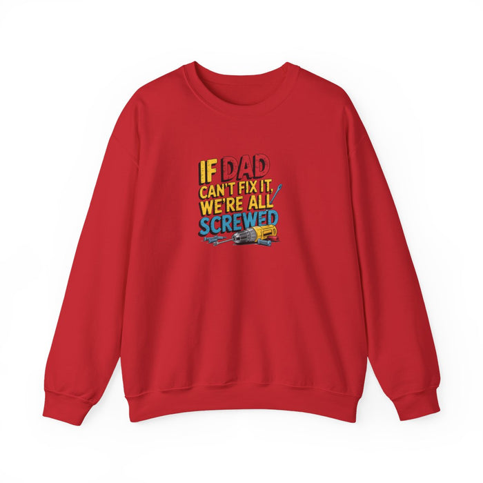 If Dad Can’t Fix It We’re All Screwed Sweatshirt - funny sweatshirt by Cheeky Business
