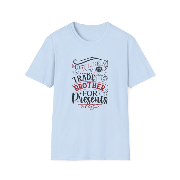 light blue t-shirt with most likely to trade brother for presents funny Christmas sibling design