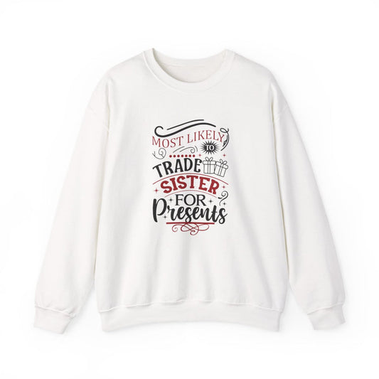 Most Likely to Trade Sister for Presents Christmas Sweatshirt - funny sweatshirt by Cheeky Business