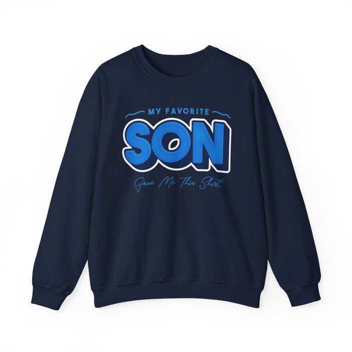 My Favorite Son Gave Me This Shirt Sweatshirt - funny sweatshirt by Cheeky Business