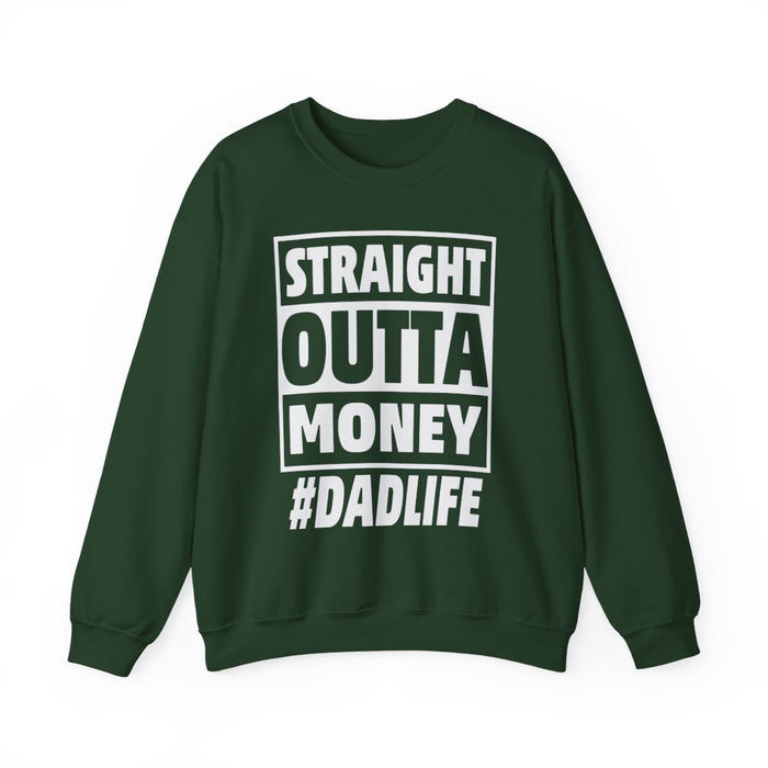 Straight Outta Money #DadLife Sweatshirt - funny sweatshirt by Cheeky Business