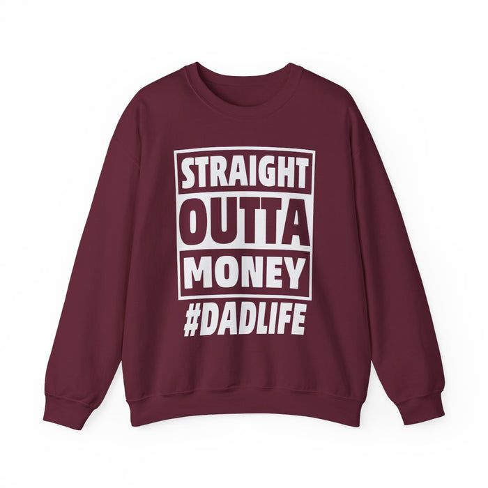 Straight Outta Money #DadLife Sweatshirt - funny sweatshirt by Cheeky Business