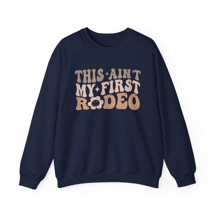This Ain’t My First Rodeo Sweatshirt - funny sweatshirt by Cheeky Business