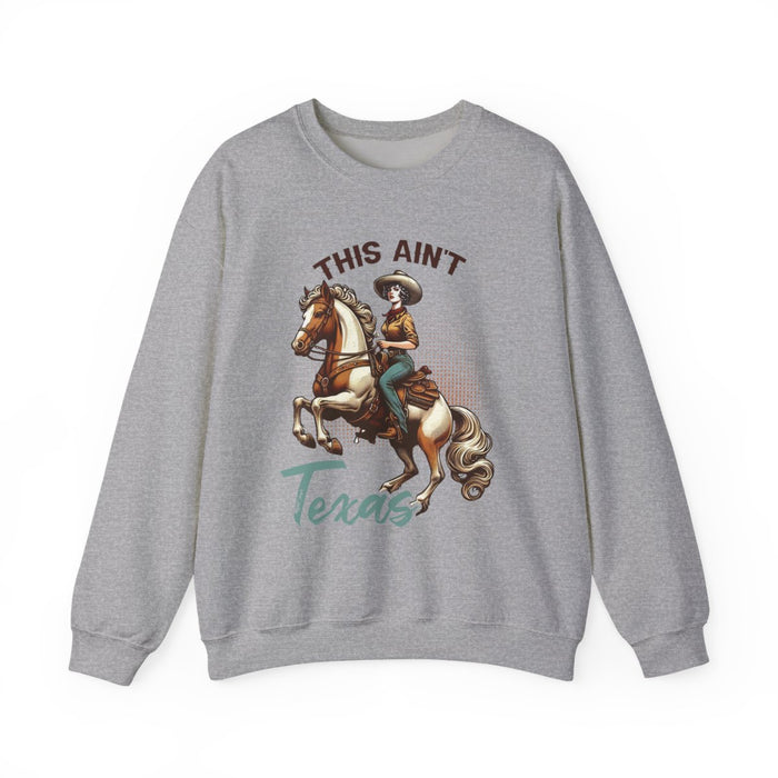 This Ain’t Texas Cowgirl Sweatshirt - funny sweatshirt by Cheeky Business